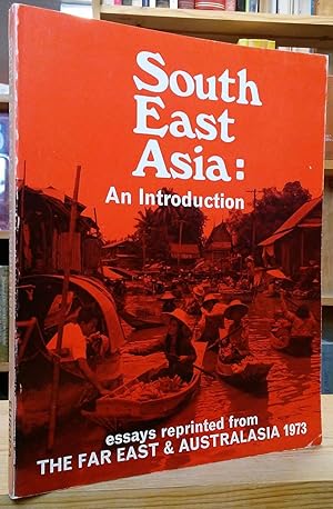 Seller image for South East Asia: An Introduction, Essays on the Geography, History and Economy of the Region, Reprinted from "The Far East and Australasia 1973" for sale by Stephen Peterson, Bookseller