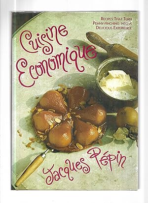 CUISINE ECONOMIQUE; Recipes That Turn Penny~Pinching Into A Delicious Experience.