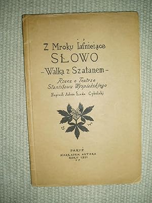 Bild des Verkufers fr Z mroku jasniejace slowo - walka z szatanem : Rzecz o teatrze Stanislawa Wyspianskiego 1907-1931 zum Verkauf von Expatriate Bookshop of Denmark