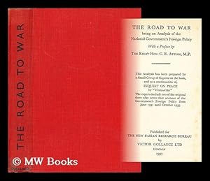 Seller image for The road to war : being an analysis of the National Government's foreign policy / with a preface by the Right Hon. C.R. Atlee for sale by MW Books Ltd.