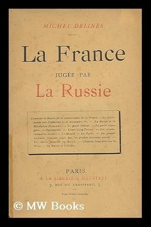 Bild des Verkufers fr La France jugee par la Russie : Premier Partie - La France et la Russie jusqu'a Nicolas Ier zum Verkauf von MW Books Ltd.