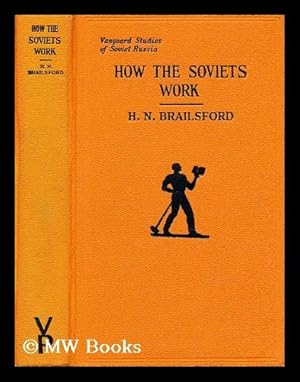 Seller image for How the Soviets work / H.N. Brailsford for sale by MW Books Ltd.