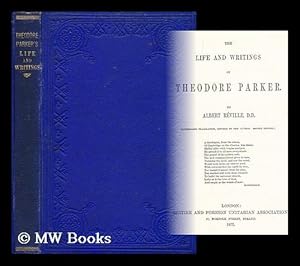 Bild des Verkufers fr The life and writings of Theodore Parker / by Albert Reville zum Verkauf von MW Books Ltd.