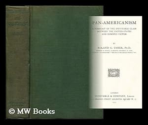 Image du vendeur pour Pan-Americanism : a forecast of the inevitable clash between the United States and Europe's victor / by Roland G. Usher mis en vente par MW Books Ltd.