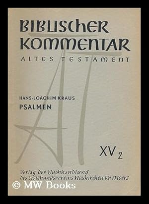 Image du vendeur pour Biblischer Kommentar. Altes Testament : Psalmen XV, 2 / Hans-Joachim Kraus ; In Verbindung mit Karl Elliger [et al.] hrsg. von Martin Noth mis en vente par MW Books Ltd.