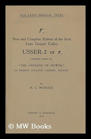 Image du vendeur pour The Text of Codex Usserianus 2, r2 "Garland of Howth." With critical notes to supplement and correct the collation of the late T. K. Abbott / by H.C. Hoskier mis en vente par MW Books Ltd.