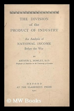 Seller image for The division of the product of industry : analysis of National Income before the war for sale by MW Books Ltd.