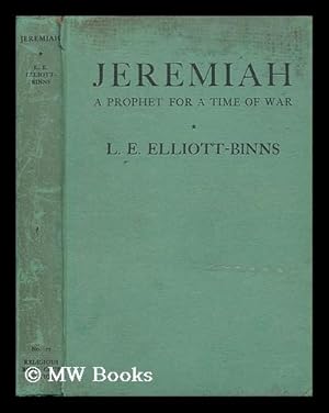 Seller image for Jeremiah; a prophet for a time of war / by L. E. Elliott-Binns for sale by MW Books Ltd.