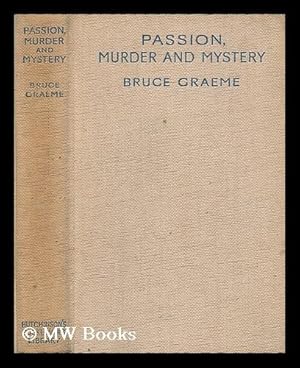 Seller image for Passion, murder and mystery / by Bruce Graeme [pseud.] for sale by MW Books Ltd.