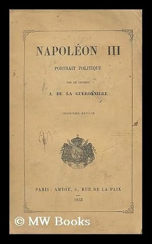 Bild des Verkufers fr Napoleon III portrait politique / par le Vicomte A. de la Gueronniere zum Verkauf von MW Books Ltd.