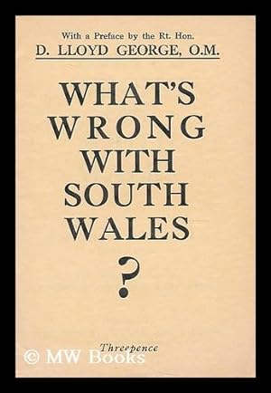 Seller image for What's wrong with South Wales? : a new diagnosis and patent remedy with full directions for the miners' next and last step for sale by MW Books Ltd.