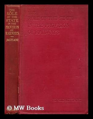 Seller image for The role of the state in the provision of railways / by H.M. Jagtiani ; with an introduction by William Acworth for sale by MW Books Ltd.