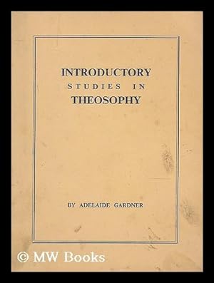 Imagen del vendedor de Introductory studies in theosophy / by Adelaide Gardner a la venta por MW Books Ltd.