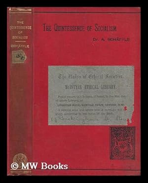 Bild des Verkufers fr The quintessence of socialism / by Dr. A. Schaffle ; translated from the eighth German edition under the supervision of Bernard Bosanquet [ Quintessenz des Socialismus. English. 1894 ] zum Verkauf von MW Books Ltd.