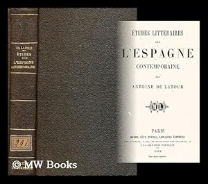 Seller image for Etudes litteraires sur l'Espagne contemporaine / par Antoine de Latour for sale by MW Books Ltd.