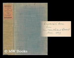 Immagine del venditore per A Yankee in Patagonia, Edward Chace/Robert & Katharine Barrett; with frontispiece and introduction by Rockwell Kent venduto da MW Books Ltd.