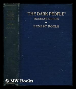 Imagen del vendedor de The dark people" : Russia's crisis / by Ernest Poole a la venta por MW Books Ltd.