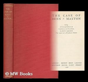 Seller image for The case of Benn v. Maxton : being a correspondence on capitalism and socialism, to which is appended the report of a broadcast debate for sale by MW Books Ltd.