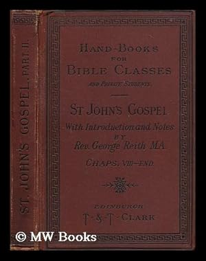 Imagen del vendedor de The gospel according to St. John / with introduction and notes by George Reith a la venta por MW Books Ltd.