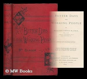 Image du vendeur pour Better days for working people / by William Garden Blaikie mis en vente par MW Books Ltd.
