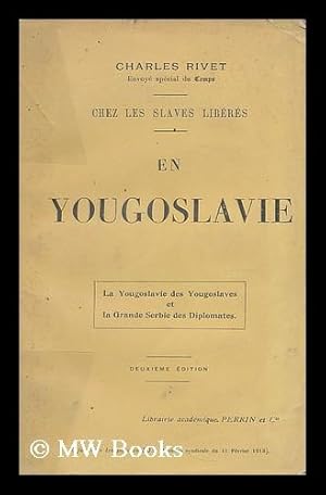 Seller image for Chez les Slaves liberes : en Yougoslavie / Charles Rivet for sale by MW Books Ltd.