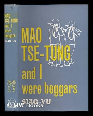 Imagen del vendedor de Mao Tse-tung and I were beggars / illustrated by the author, Siao-yu; with a foreword by Lin Yutang, historical commentary and notes by Robert C. North a la venta por MW Books Ltd.