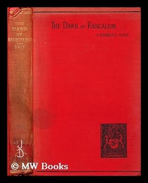 Image du vendeur pour The dawn of radicalism / by J. Bowles Daly mis en vente par MW Books Ltd.
