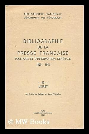 Seller image for Bibliographie de la presse Francaise, politique et d'information generale, 1865-1944. for sale by MW Books Ltd.