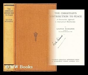 Seller image for The Christian's contribution to peace : a constructive approach to international relationships / by Leyton Richards for sale by MW Books Ltd.