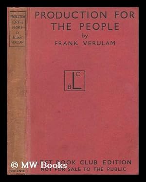 Seller image for Production for the people / by Frank Verulam ; with a foreword by W.H. Williams for sale by MW Books Ltd.