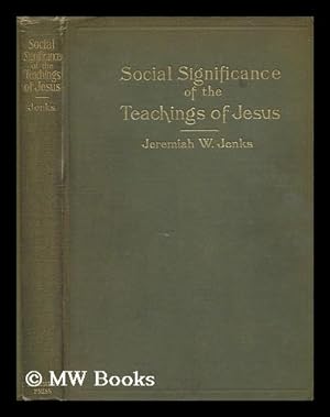 Seller image for The political and social significance of the life and teachings of Jesus / by Jeremiah W. Jenks for sale by MW Books Ltd.