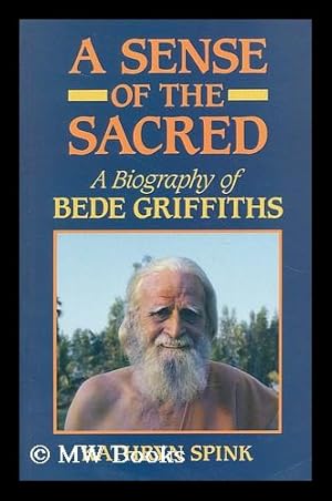 Seller image for A sense of the sacred : a biography of Bede Griffiths / Kathryn Spink for sale by MW Books Ltd.