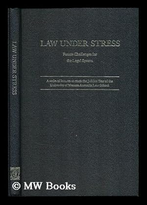 Seller image for Law under stress : future challenges for the legal system. A series of lectures to mark the jubilee year of the University of Western Australia Law School for sale by MW Books Ltd.