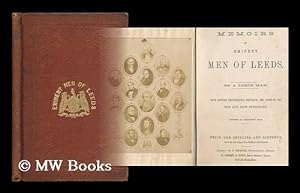 Image du vendeur pour Memoirs of eminent men of Leeds / by a Leeds man ; with sixteen photographic portraits, and views of the Old and New Infirmary mis en vente par MW Books Ltd.