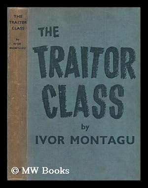 Imagen del vendedor de The Traitor Class / by Ivor Montagu a la venta por MW Books Ltd.