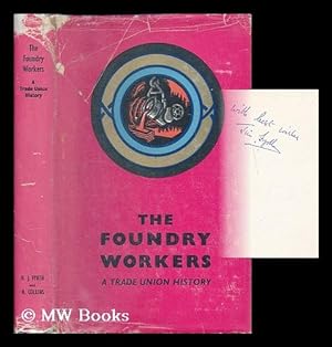 Imagen del vendedor de The Foundry Workers : a Trade Union History / by H. J. Fyrth and Henry Collins ; foreword by Jim Gardner a la venta por MW Books Ltd.