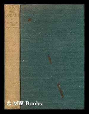 Seller image for Tito and Goliath / by Hamilton Fish Armstrong for sale by MW Books Ltd.