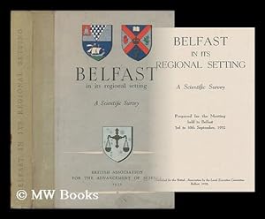 Seller image for Belfast in its regional setting : a scientific survey / prepared for the meeting held in Belfast 3rd to 10th September 1952 for sale by MW Books Ltd.
