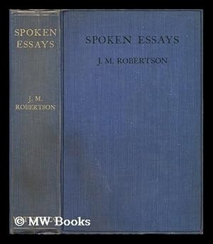 Seller image for Spoken essays / by J. M. Robertson for sale by MW Books Ltd.