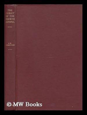 Imagen del vendedor de The Christ of the fourth Gospel in the light of first-century thought / E.M. Sidebottom a la venta por MW Books Ltd.