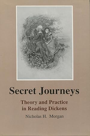 Secret Journeys: Theory and Practice in Reading Dickens