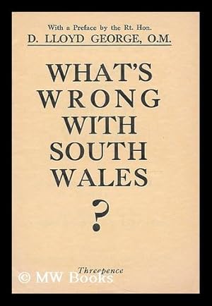 Seller image for What's wrong with South Wales? : a new diagnosis and patent remedy with full directions for the miners' next and last step for sale by MW Books