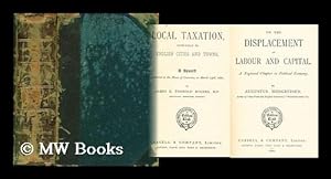 Immagine del venditore per Local taxation : especially in English cities and towns / a speech delivered in the House of Commons, on March 23rd, 1886 by James E. Thorold Rogers: [Other titles include] On the displacement of labour and capital, What protection does for the farm venduto da MW Books