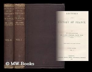 Imagen del vendedor de Lectures on the history of France / by the Right Honourable Sir James Stephen a la venta por MW Books
