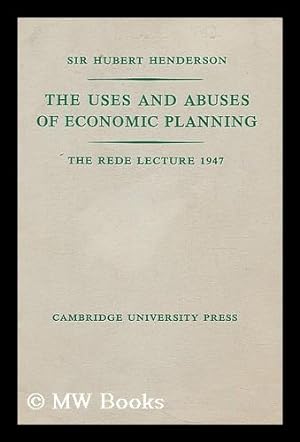Seller image for The uses and abuses of economic planning : the Rede Lecture 1947 for sale by MW Books