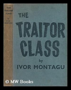 Image du vendeur pour The Traitor Class / by Ivor Montagu mis en vente par MW Books