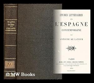 Seller image for Etudes litteraires sur l'Espagne contemporaine / par Antoine de Latour for sale by MW Books