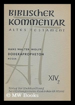 Image du vendeur pour Biblischer Kommentar: Altes Testament, Dodekapropheton Hosea XIV, 2 / Hans Walter Wolff. Joel und Amos / herausgegeben von Martin Noth mis en vente par MW Books