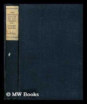 Seller image for The Christian idea of sin and original sin in the light of modern knowledge : being the Pringle-Stuart lectures for 1921 delivered at Keble College, Oxford / by E.J. Bicknell for sale by MW Books