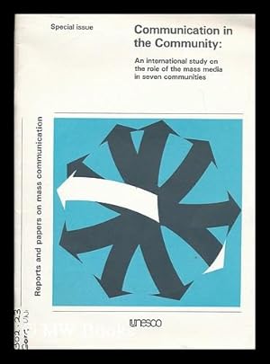 Imagen del vendedor de Communication in the community : an international study on the role of the mass media in seven communities a la venta por MW Books